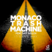 Monaco Trash Machine feat. Sam Welch - It's Our Way