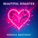 Monika Santucci - Beautiful Disaster