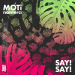 Moti & NoMerci - Say! Say!