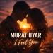 Murat Uyar - I Feel You