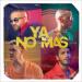 Nacho & Joey Montana & Yandel feat. Sebastian Yatra - Ya No Mas