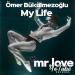 Ömer Bükülmezoğlu - My Life
