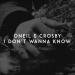 Oneil feat. Crosby - I Dont Wanna Know