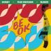 ookay & Elohim & Flux Pavilion - Be Ok