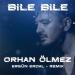Orhan Olmez & Ergün Erdal - Bile Bile (Remix)