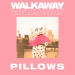 Pillows - Walkaway
