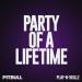 Pitbull feat. Play-N-Skillz - Party Of A Lifetime