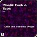 Plastik Funk feat. Esox - Until The Bassline Drops