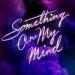 Purple Disco Machine feat. Duke Dumont & Nothing But Thieves - Something On My Mind