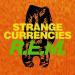R.E.M. - Strange Currencies (Remastered)