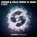 R3hab & Felix Snow, Madi - Care