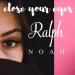 Ralph Noah - Close Your Eyes