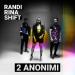 Randi & Rina & Shift - 2 Anonimi