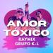 Raymix & Grupo K-L - Amor Toxico