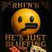 Rhi'N'B - He's Just Bluffing