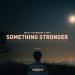 Rules, SHYA & Coldabank - Something Stronger