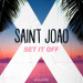 Saint Joao - Set It Off