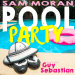 Sam Moran feat. Guy Sebastian - Pool Party