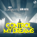 Satellite Robots & Kim Alex - Control My Dreams