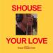 Shouse feat. House Gospel Choir - Your Love (Edit)