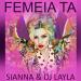 Sianna & DJ Layla - Femeia Ta