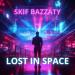 Skif Bazzaty - Lost in Space
