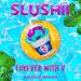 Slushii - Forever with U
