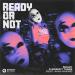 Smack x Swanky Tunes feat. Ayah Marar - Ready Or Not