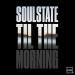 SOULSTATE - Til The Morning