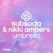 SubSoda feat. Nikki Ambers - Umbrella