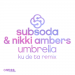 SubSoda & Nikki Ambers & Ku De Ta - Umbrella (Ku De Ta Remix)