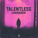 Talentless - Unseen