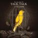 Talk Talk - Life's What You Make It