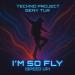 Techno Project & Geny Tur - I`m So Fly (Speed Up)