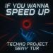 Techno Project & Geny Tur - If You Wanna (Speed Up)