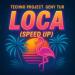 Techno Project & Geny Tur - Loca (Speed Up)