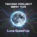 Techno Project & Geny Tur - Luna (Speed Up)