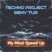 Techno Project & Geny Tur - My Mind (Speed Up)