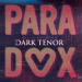 The Dark Tenor - Paradox