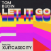 Tom Budin feat. Xuitcasecity - Let It Go