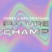 Tribbs & Ben Cristovao - Future Champ