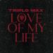 Triplo Max - Love Of My Life
