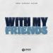 Tungevaag feat. Sick Individuals & Philip Strand - With My Friends