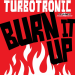 Turbotronic - Burn It Up (Radio Edit)