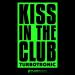 Turbotronic - Kiss In The Club