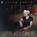 Tyler Booth - Good As I Can Be