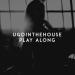 Ugointhehouse - Play Along