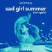 Victoria - Sad Girl Summer (Not Again) (Tribbs Remix)