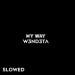W3ND3TA - My Way (Slowed)