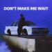 wayle - Don't Make Me Wait